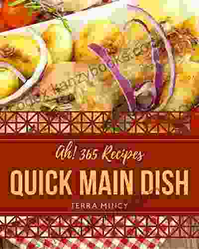 Ah 365 Quick Main Dish Recipes: A Must Have Quick Main Dish Cookbook For Everyone