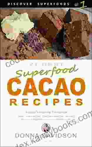 21 Best Superfood Cacao Recipes Discover Superfoods #1: Nature S Healthy Chocolate Cacao Is Raw Organic Chocolate You Can Enjoy Even On A Weight Loss Or Low Cholesterol Diet