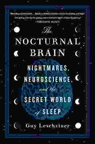 The Nocturnal Brain: Nightmares Neuroscience And The Secret World Of Sleep