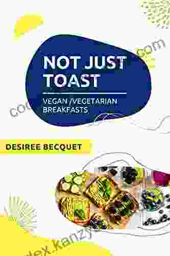 Not Just Toast: Mostly Vegan Breakfast Recipes