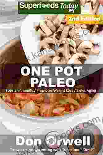 One Pot Paleo: Over 100 Quick Easy Gluten Free Paleo Low Cholesterol Whole Foods Recipes Full Of Antioxidants Phytochemicals (Natural Weight Loss Transformation 217)