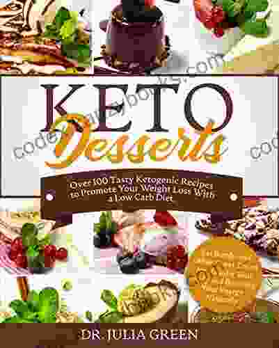 Keto Desserts Cookbook: Over 100 Tasty Ketogenic Recipes To Promote Your Weight Loss With A Low Carb Diet Fat Bombs And Other Sweet Treats For Healing Your Body And Boosting Your Energy Naturally