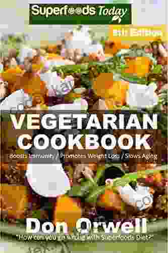 Vegetarian Cookbook: Over 135 Quick And Easy Gluten Free Low Cholesterol Whole Foods Recipes Full Of Antioxidants Phytochemicals