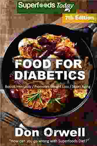 Food For Diabetics: Over 230 Diabetes Type 2 Quick Easy Gluten Free Low Cholesterol Whole Foods Diabetic Recipes Full Of Antioxidants Phytochemicals Natural Weight Loss Transformation 1)