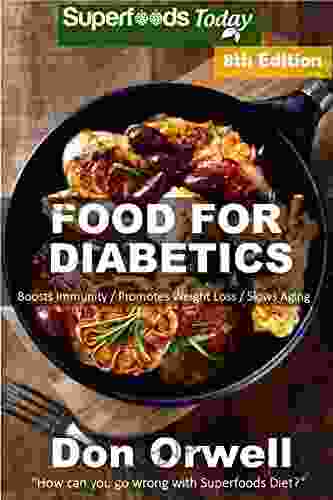 Diabetic Cookbook For One: Over 240 Diabetes Type 2 Quick Easy Gluten Free Low Cholesterol Whole Foods Recipes Full Of Antioxidants Phytochemicals (Natural Weight Loss Transformation 298)