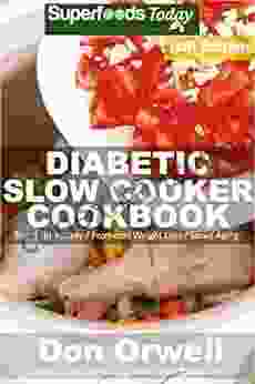 Diabetic Slow Cooker Cookbook: Over 265 Low Carb Diabetic Recipes Full Of Dump Dinners Recipes