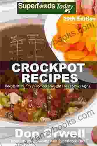 Crockpot Recipes: Over 270 Quick Easy Gluten Free Low Cholesterol Whole Foods Recipes full of Antioxidants Phytochemicals (Slow Cooking Natural Weight Loss Transformation 23)