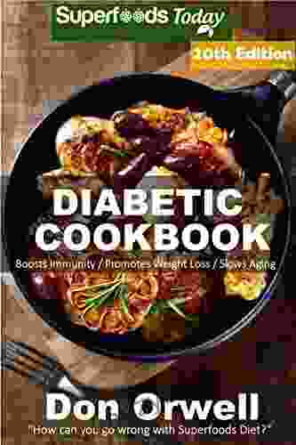 Diabetic Cookbook: Over 335 Diabetes Type 2 Quick Easy Gluten Free Low Cholesterol Whole Foods Diabetic Recipes Full Of Antioxidants Phytochemicals Natural Weight Loss Transformation 13)