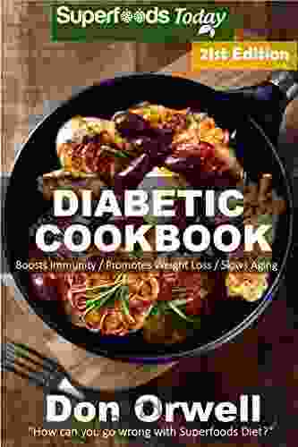 Diabetic Cookbook: Over 340 Diabetes Type 2 Quick Easy Gluten Free Low Cholesterol Whole Foods Diabetic Recipes Full Of Antioxidants Phytochemicals Natural Weight Loss Transformation 14)