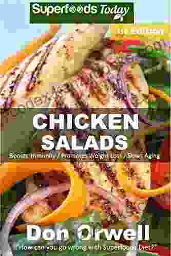 Chicken Salads: Over 40 Quick Easy Gluten Free Low Cholesterol Whole Foods Recipes Full Of Antioxidants Phytochemicals