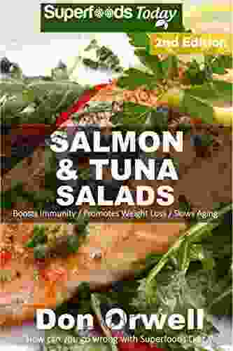 Salmon Tuna Salads: Over 45 Quick Easy Gluten Free Low Cholesterol Whole Foods Recipes Full Of Antioxidants Phytochemicals