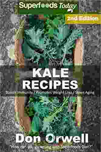 Kale Recipes: Over 55+ Low Carb Kale Recipes Dump Dinners Recipes Quick Easy Cooking Recipes Antioxidants Phytochemicals Soups Stews And Chilis Slow Cooker Recipes