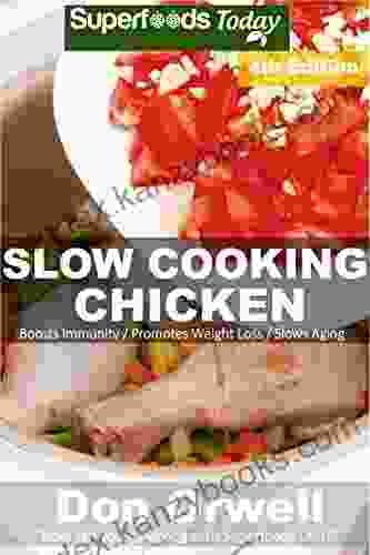 Slow Cooking Chicken: Over 55+ Low Carb Slow Cooker Chicken Recipes Dump Dinners Recipes Quick Easy Cooking Recipes Antioxidants Phytochemicals (Low Carb Slow Cooking Chicken 4)