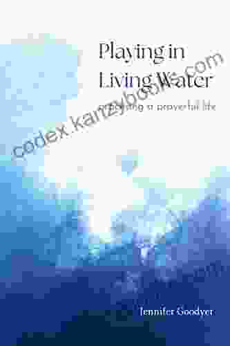 Playing In Living Water: Practising A Prayerful Life