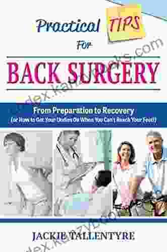 Practical Tips For Back Surgery: From Preparation To Recovery