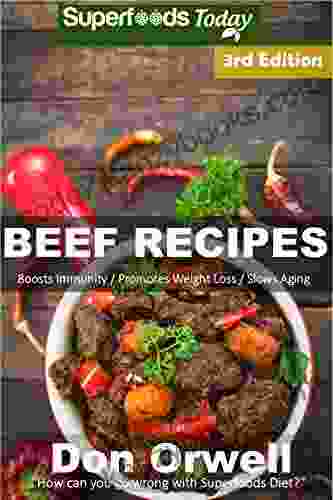 Beef Recipes: Over 60+ Low Carb Beef Recipes Dump Dinners Recipes Quick Easy Cooking Recipes Antioxidants Phytochemicals Soups Stews And Chilis Slow Cooker Recipes