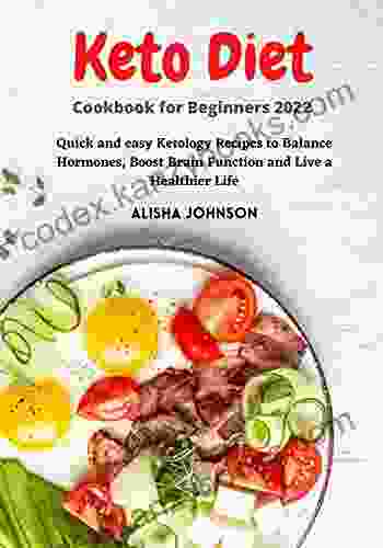 Keto Diet Cookbook For Beginners 2024: Quick And Easy Cetology Recipes To Balance Hormones Boost Brain Function And Live A Healthier Life