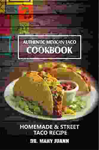 Authentic Mexican Taco Cookbook: Homemade Street Taco Recipe