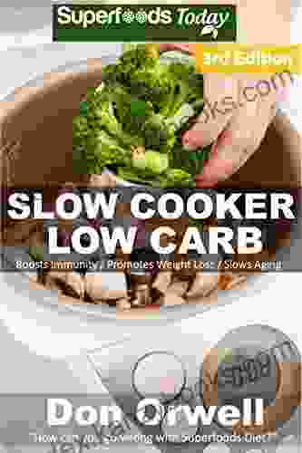 Slow Cooker Low Carb: Over 90+ Low Carb Slow Cooker Meals Dump Dinners Recipes Quick Easy Cooking Recipes Antioxidants Phytochemicals Soups Stews Weight Loss Transformation Book 174)