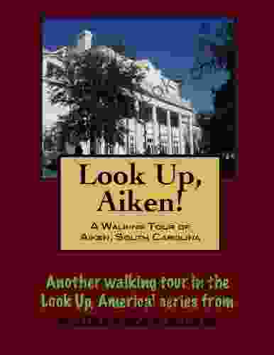 A Walking Tour of Aiken South Carolina (Look Up America Series)