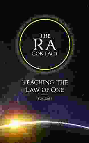 The Ra Contact: Teaching The Law Of One: Volume 1