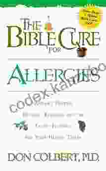 The Bible Cure For Allergies: Ancient Truths Natural Remedies And The Latest Findings For Your Health Today