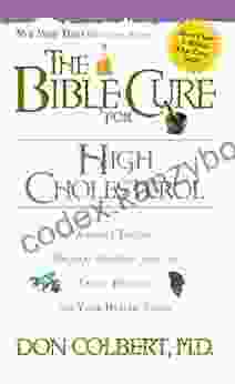 The Bible Cure For Cholesterol: Ancient Truths Natural Remedies And The Latest Findings For Your Health Today