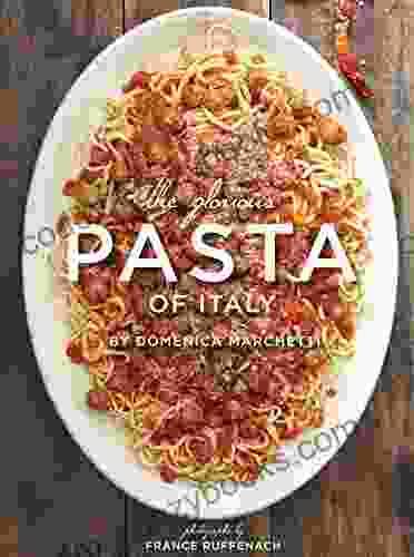 The Glorious Pasta Of Italy