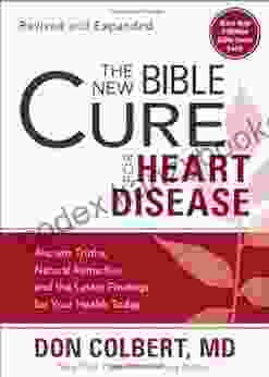 The New Bible Cure For Heart Disease: Ancient Truths Natural Remedies And The Latest Findings For Your Health Today (New Bible Cure (Siloam))