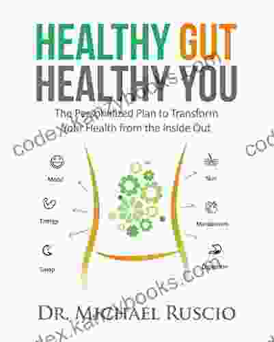 Healthy Gut Healthy You: The Personalized Plan To Transform Your Health From The Inside Out