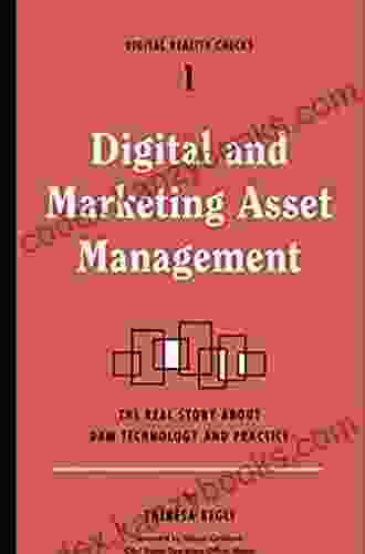 Digital And Marketing Asset Management: The Real Story About DAM Technology And Practices (Digital Reality Checks 1)