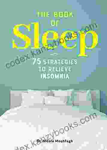 The Of Sleep: 75 Strategies To Relieve Insomnia