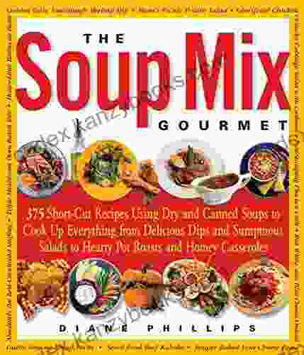 The Soup Mix Gourmet: 375 Short Cut Recipes Using Dry And Canned Soups To Cook Up Everything From Delicious Dips And Sumptuous Salads To Hearty Pot Roasts And Homey Casseroles (Non)