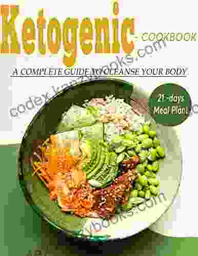 Ketogenic Cookbooks With A Complete Guide To Cleanse Your Body 21 Days Meal Plant