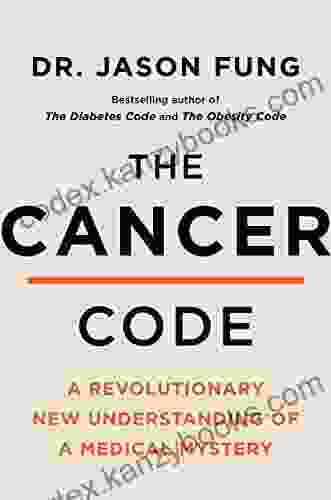 The Cancer Code: A Revolutionary New Understanding Of A Medical Mystery (The Wellness Code 3)