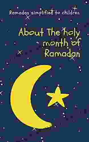 About The Holy Month Of Ramadan: Ramadan Simplified To Children