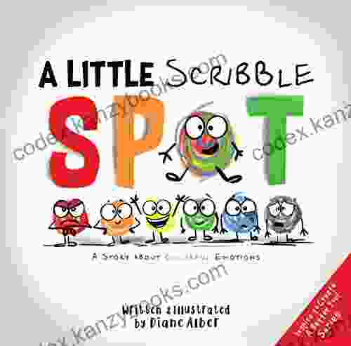 A Little Scribble SPOT: A Story About Colorful Emotions (Inspire To Create A Better You )