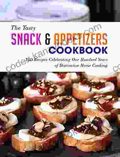 The Tasty Snack Appetizers Cookbook: 130 Recipes Celebrating One Hundred Years of Distinctive Home Cooking