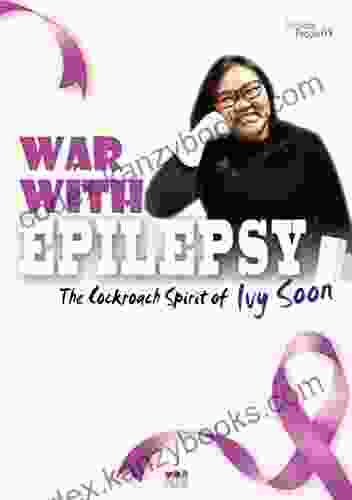 WAR WITH EPILEPSY: THE COCKROAH SPIRIT OF IVY SOON