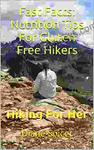 Fast Facts: Nutrition Tips For Gluten Free Hikers: Hiking For Her