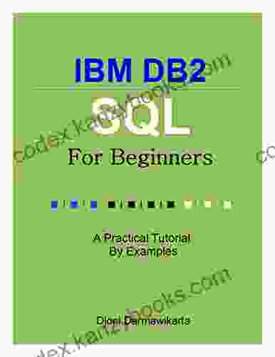 IBM DB2 SQL For Beginners: A Tutorial By Examples