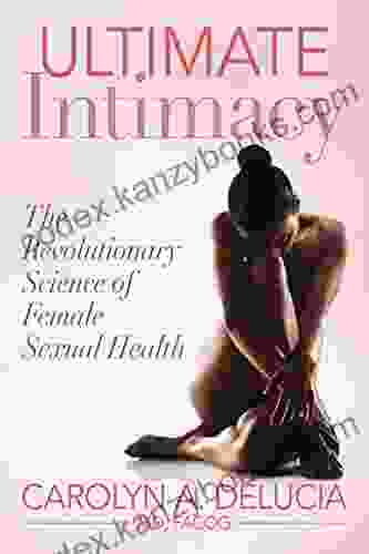 Ultimate Intimacy: The Revolutionary Science Of Female Sexual Health