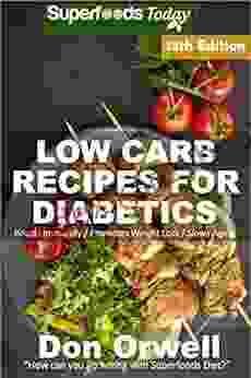 Low Carb Recipes For Diabetics: Over 290+ Low Carb Diabetic Recipes Dump Dinners Recipes Quick Easy Cooking Recipes Antioxidants Phytochemicals Natural Weight Loss Transformation 14)