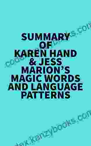 Summary Of Karen Hand Jess Marion S Magic Words And Language Patterns