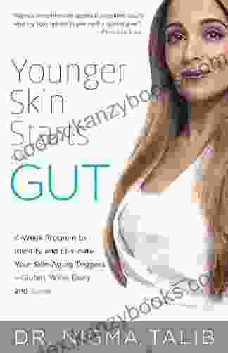 Younger Skin Starts In The Gut: 4 Week Program To Identify And Eliminate Your Skin Aging Triggers Gluten Wine Dairy And Sugar