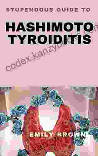 STUPENDOUS GUIDE TO HASHMOTO THYROIDITIS