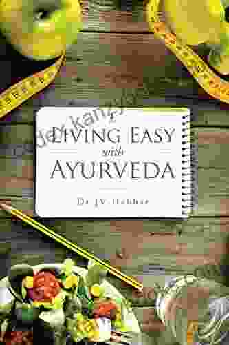 Living Easy with Ayurveda Dr JV Hebbar