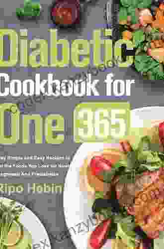 Diabetic Cookbook For One: Over 320 Diabetes Type 2 Quick Easy Gluten Free Low Cholesterol Whole Foods Recipes Full Of Antioxidants Phytochemicals (Diabetic Natural Weight Loss Transformation)