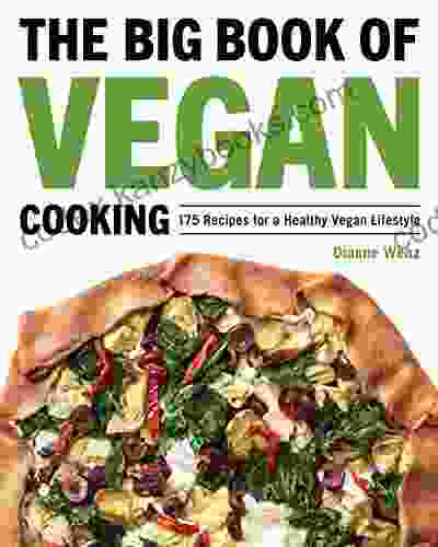 The Big Of Vegan Cooking: 175 Recipes For A Healthy Vegan Lifestyle