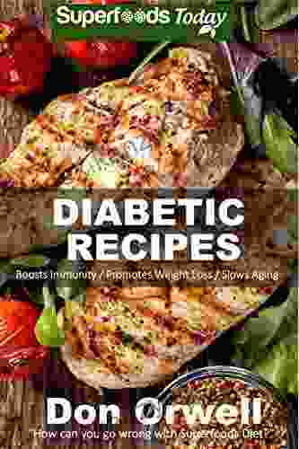 Diabetic Recipes: Over 55 Diabetes Type2 Low Cholesterol Whole Foods Diabetic Eating Recipes Full Of Antioxidants And Phytochemicals